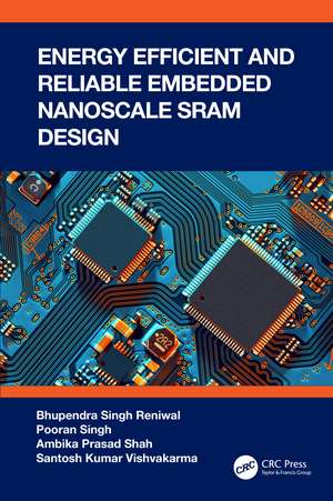 Energy Efficient and Reliable Embedded Nanoscale SRAM Design de Bhupendra Singh Reniwal