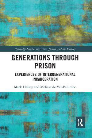 Generations Through Prison: Experiences of Intergenerational Incarceration de Mark Halsey