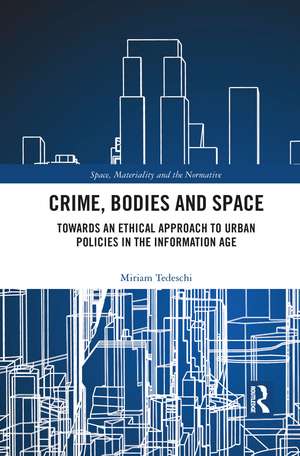 Crime, Bodies and Space: Towards an Ethical Approach to Urban Policies in the Information Age de Miriam Tedeschi