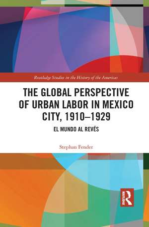 The Global Perspective of Urban Labor in Mexico City, 1910–1929: El Mundo al Revés de Stephan Fender