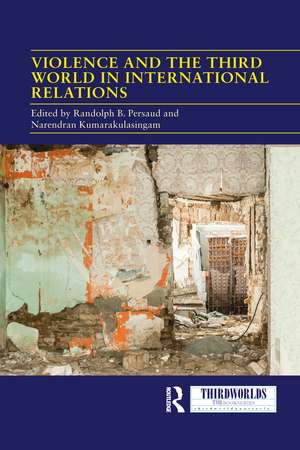 Violence and the Third World in International Relations de Randolph B. Persaud