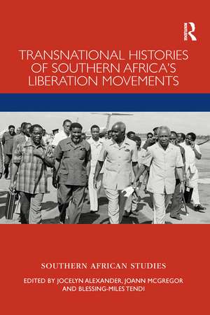 Transnational Histories of Southern Africa’s Liberation Movements de Jocelyn Alexander