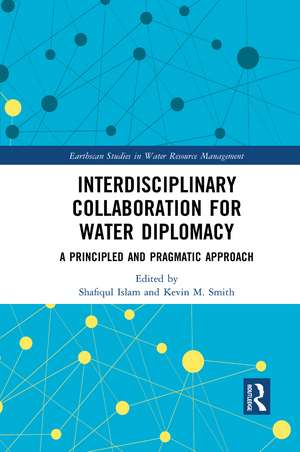 Interdisciplinary Collaboration for Water Diplomacy: A Principled and Pragmatic Approach de Shafiqul Islam