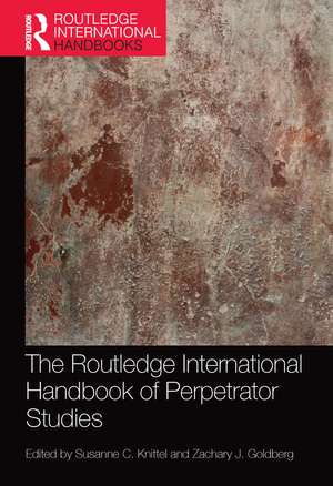 The Routledge International Handbook of Perpetrator Studies de Susanne C. Knittel