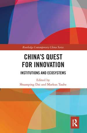 China's Quest for Innovation: Institutions and Ecosystems de Shuanping Dai