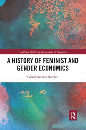 A History of Feminist and Gender Economics de Giandomenica Becchio