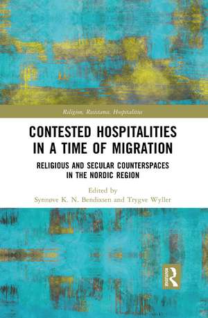 Contested Hospitalities in a Time of Migration: Religious and Secular Counterspaces in the Nordic Region de Synnøve Bendixsen