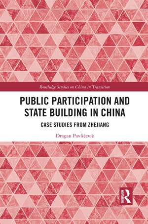 Public Participation and State Building in China: Case Studies from Zhejiang de Dragan Pavlićević