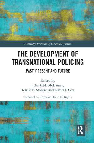 The Development of Transnational Policing: Past, Present and Future de John McDaniel