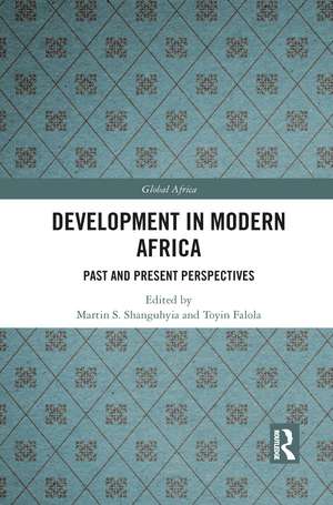 Development In Modern Africa: Past and Present Perspectives de Martin S. Shanguhyia