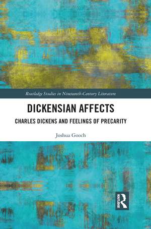 Dickensian Affects: Charles Dickens and Feelings of Precarity de Joshua Gooch