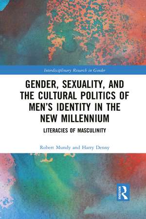 Gender, Sexuality, and the Cultural Politics of Men’s Identity: Literacies of Masculinity de Robert Mundy