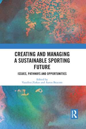 Creating and Managing a Sustainable Sporting Future: Issues, Pathways and Opportunities de Vassilios Ziakas