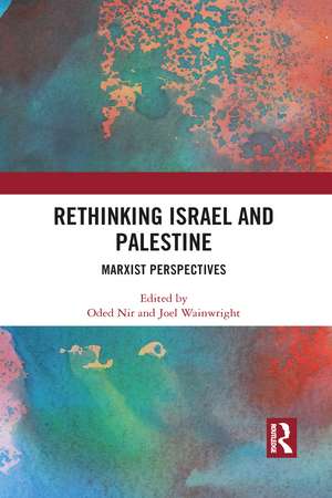 Rethinking Israel and Palestine: Marxist Perspectives de Oded Nir