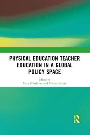 Physical Education Teacher Education in a Global Policy Space de Mary O'Sullivan