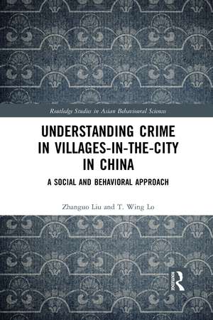 Understanding Crime in Villages-in-the-City in China: A Social and Behavioral Approach de Zhanguo Liu