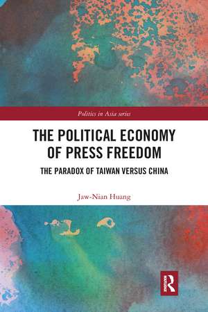 The Political Economy of Press Freedom: The Paradox of Taiwan versus China de Jaw-Nian Huang