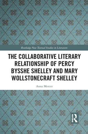 The Collaborative Literary Relationship of Percy Bysshe Shelley and Mary Wollstonecraft Shelley de Anna Mercer