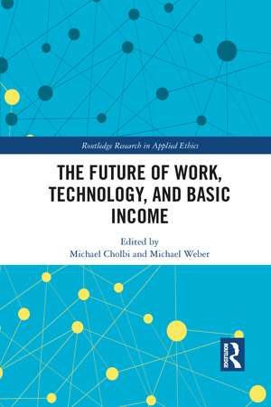 The Future of Work, Technology, and Basic Income de Michael Cholbi