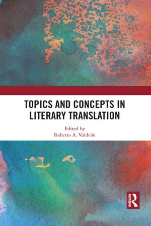 Topics and Concepts in Literary Translation de Roberto A. Valdeón