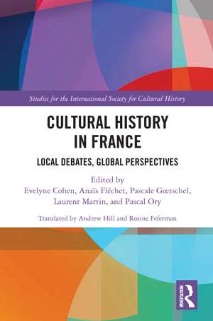 Cultural History in France: Local Debates, Global Perspectives de Evelyne Cohen