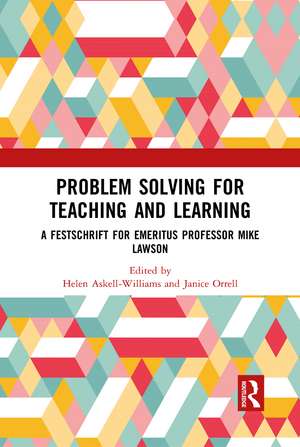 Problem Solving for Teaching and Learning: A Festschrift for Emeritus Professor Mike Lawson de Helen Askell-Williams