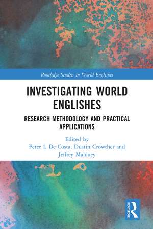 Investigating World Englishes: Research Methodology and Practical Applications de Peter I. De Costa