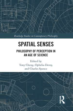 Spatial Senses: Philosophy of Perception in an Age of Science de Tony Cheng