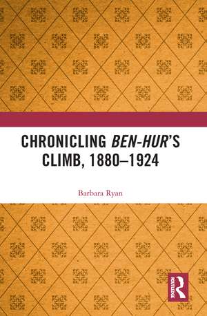 Chronicling Ben-Hur’s Climb, 1880-1924 de Barbara Ryan