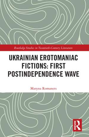 Ukrainian Erotomaniac Fictions: First Postindependence Wave de Maryna Romanets