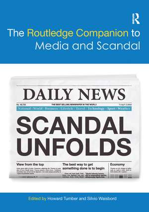 The Routledge Companion to Media and Scandal de Howard Tumber