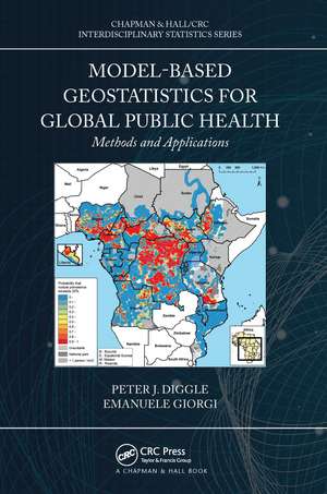 Model-based Geostatistics for Global Public Health: Methods and Applications de Peter J. Diggle