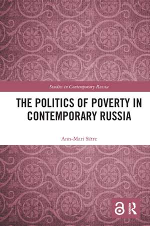 The Politics of Poverty in Contemporary Russia de Ann-Mari Sätre