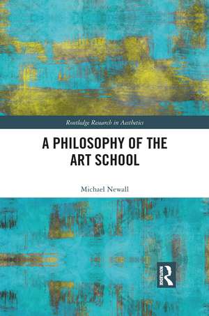 A Philosophy of the Art School de Michael Newall