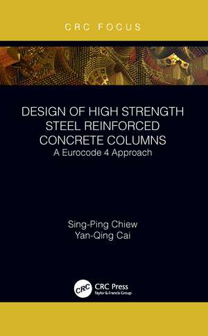 Design of High Strength Steel Reinforced Concrete Columns: A Eurocode 4 Approach de Sing-Ping Chiew