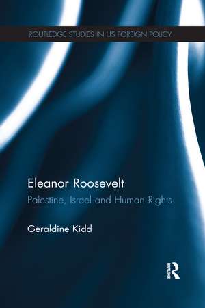 Eleanor Roosevelt: Palestine, Israel and Human Rights de Geraldine Kidd