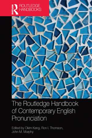 The Routledge Handbook of Contemporary English Pronunciation de Okim Kang