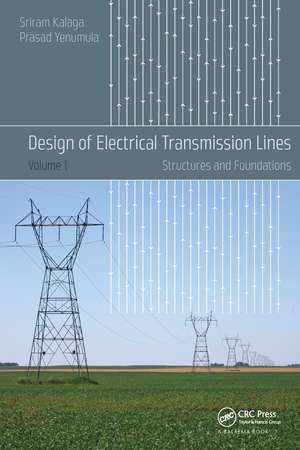 Design of Electrical Transmission Lines: Structures and Foundations de Sriram Kalaga