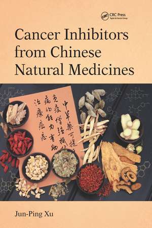 Cancer Inhibitors from Chinese Natural Medicines de Jun-Ping Xu