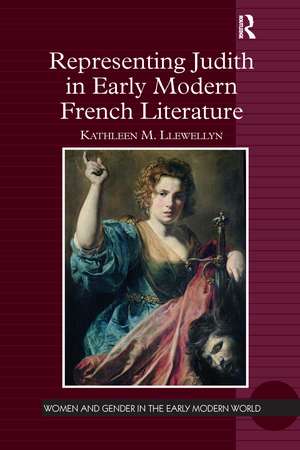 Representing Judith in Early Modern French Literature de Kathleen M. Llewellyn