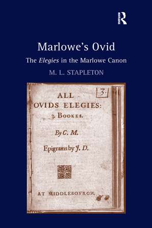 Marlowe's Ovid: The Elegies in the Marlowe Canon de M. L. Stapleton