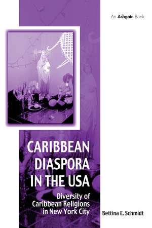 Caribbean Diaspora in the USA: Diversity of Caribbean Religions in New York City de Bettina Schmidt