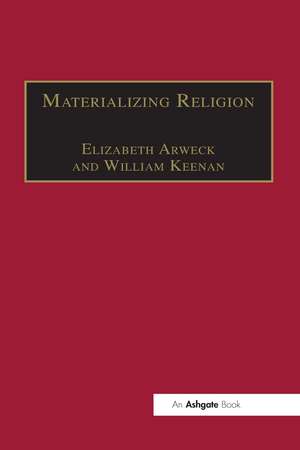 Materializing Religion: Expression, Performance and Ritual de William Keenan