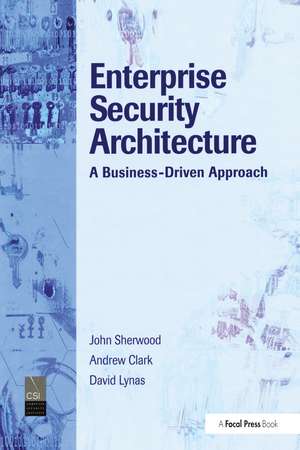 Enterprise Security Architecture: A Business-Driven Approach de Nicholas Sherwood