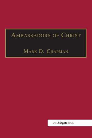 Ambassadors of Christ: Commemorating 150 Years of Theological Education in Cuddesdon 1854–2004 de Mark D. Chapman