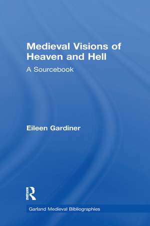 Medieval Visions of Heaven and Hell: A Sourcebook de Eileen Gardiner