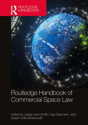 Routledge Handbook of Commercial Space Law de Lesley Jane Smith