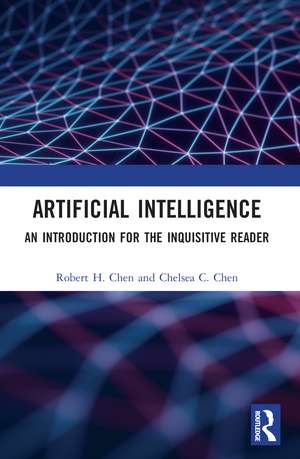 Artificial Intelligence: An Introduction for the Inquisitive Reader de Robert H. Chen