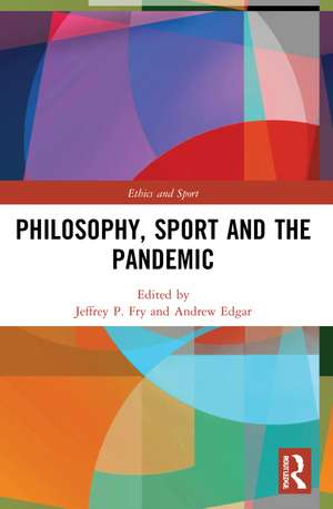 Philosophy, Sport and the Pandemic de Jeffrey P. Fry