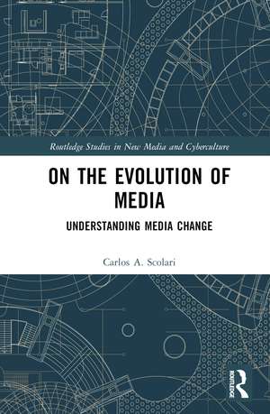 On the Evolution of Media: Understanding Media Change de Carlos A. Scolari